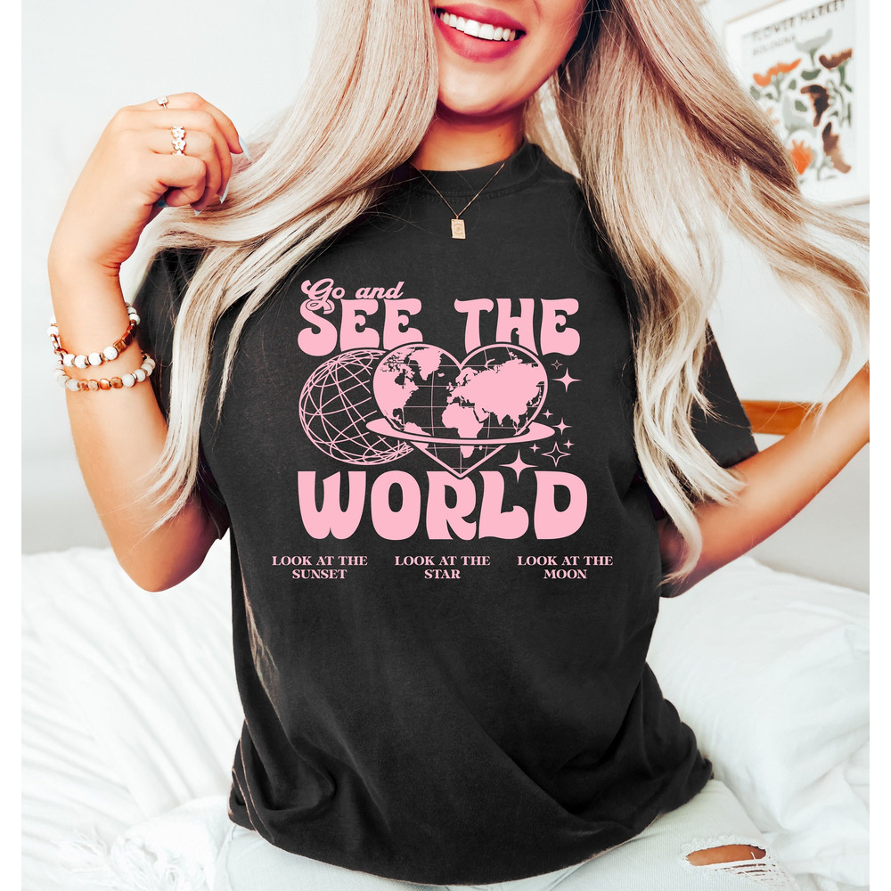 Go See The World Shirt, World Traveler Shirt, Vacation Shirt, Adventure Shirt, Gift For Traveler, Funny Travel Shirt, Aesthetic Shirts - 1.jpg