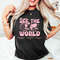Go See The World Shirt, World Traveler Shirt, Vacation Shirt, Adventure Shirt, Gift For Traveler, Funny Travel Shirt, Aesthetic Shirts - 1.jpg