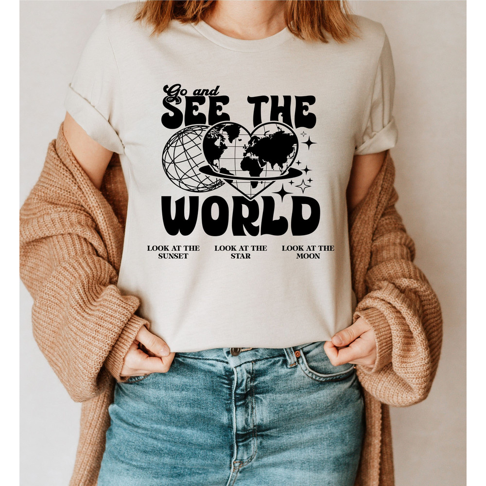 Go See The World Shirt, World Traveler Shirt, Vacation Shirt, Adventure Shirt, Gift For Traveler, Funny Travel Shirt, Aesthetic Shirts - 3.jpg