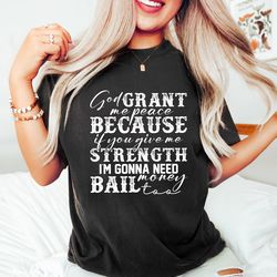 god grant me strength shirt, bail money shirt, trendy christian shirts, bible study shirts, religious gifts, jesus shir