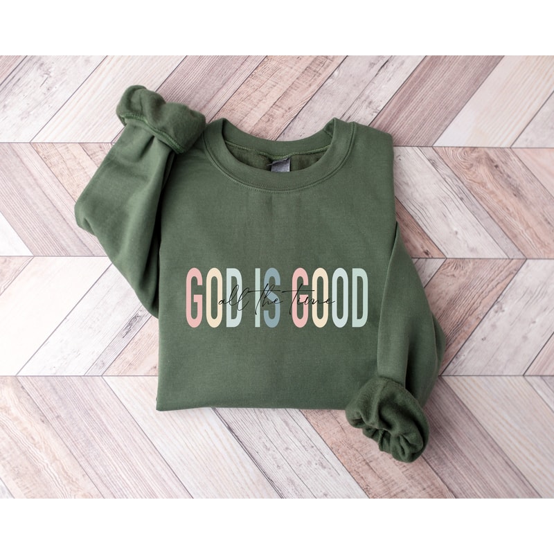 God Is Good All The Time, Faith Sweatshirt, Inspirational Boho Tee, Christian Clothing Tee, Motivational Christian Shirts, Bible Verse Shirt - 1.jpg