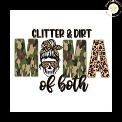 glitter and dirt mom of both svg png, messy mom svg, leopard mama
