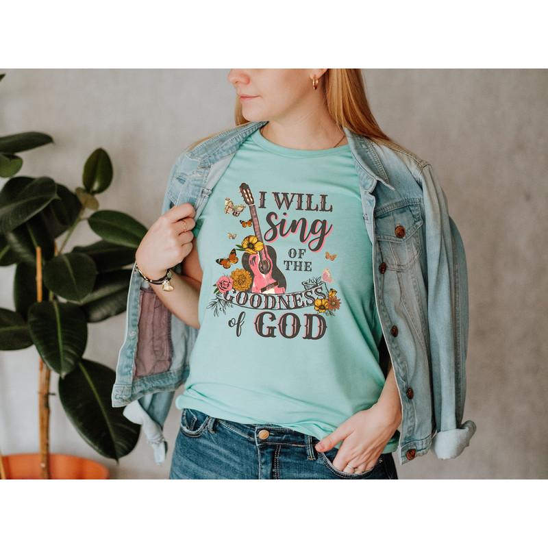 I Will Sing Of The Goodness Of God Shirt, Christian Shirt, Love Like Jesus T-Shirt, Faith Shirt, Gift For Christians, Religious Gifts - 3.jpg