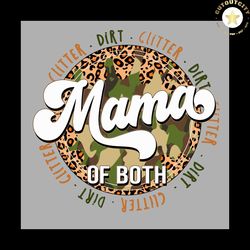 glitter and dirt mama of both svg, mom of both svg, camo leopard boy girl svg