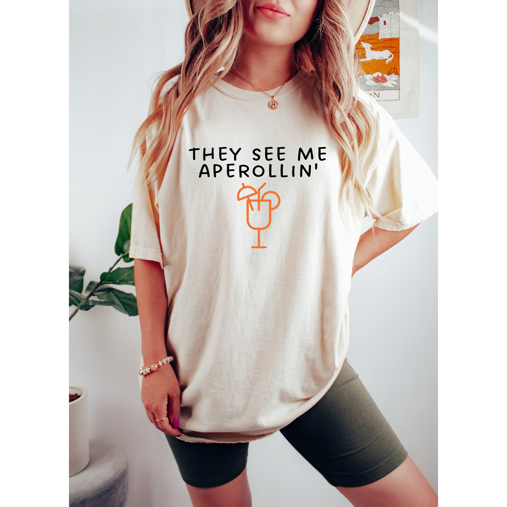 They See Me Aperollin,Holy Aperoli Sweatshirt,Cool Bartender Shirt,Gift For Her,Vintage Comfort Aperol Tshirt,Cute Alcohol Shirt Sweatshirts - 2.jpg