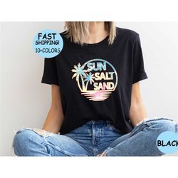 sun salt sand tee, beach shirt, summer trip tee, summer vibes tee, spring break gift, travel tee, outdoors tee, vacation