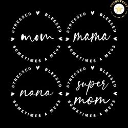 mom life svg, mom stressed svg, sometimes a mess svg, mothers day svg