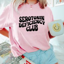 serotonin deficiency club, retro serotonin shirt, mental health awareness, anxiety shirt, boho aesthetic shirt, trendy u