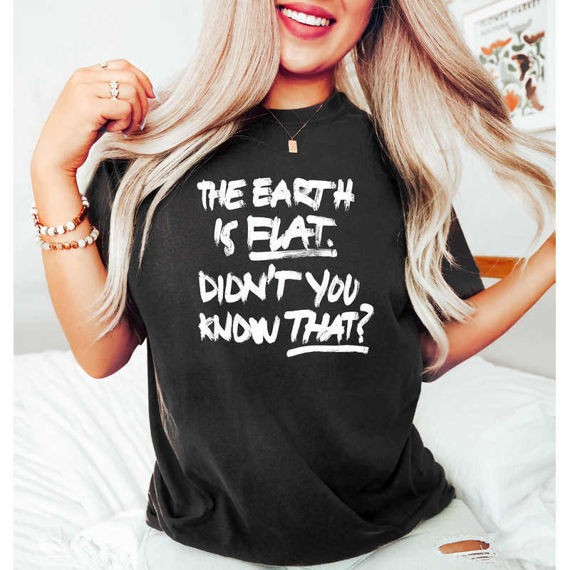 The Earth Is Flat Didn't You Know That T-Shirt, Flat Earther Shirt, Flat Earth Shirt, Flat Earth Tour Shirt, Trendy Unisex Shirt, Gift Music - 1.jpg