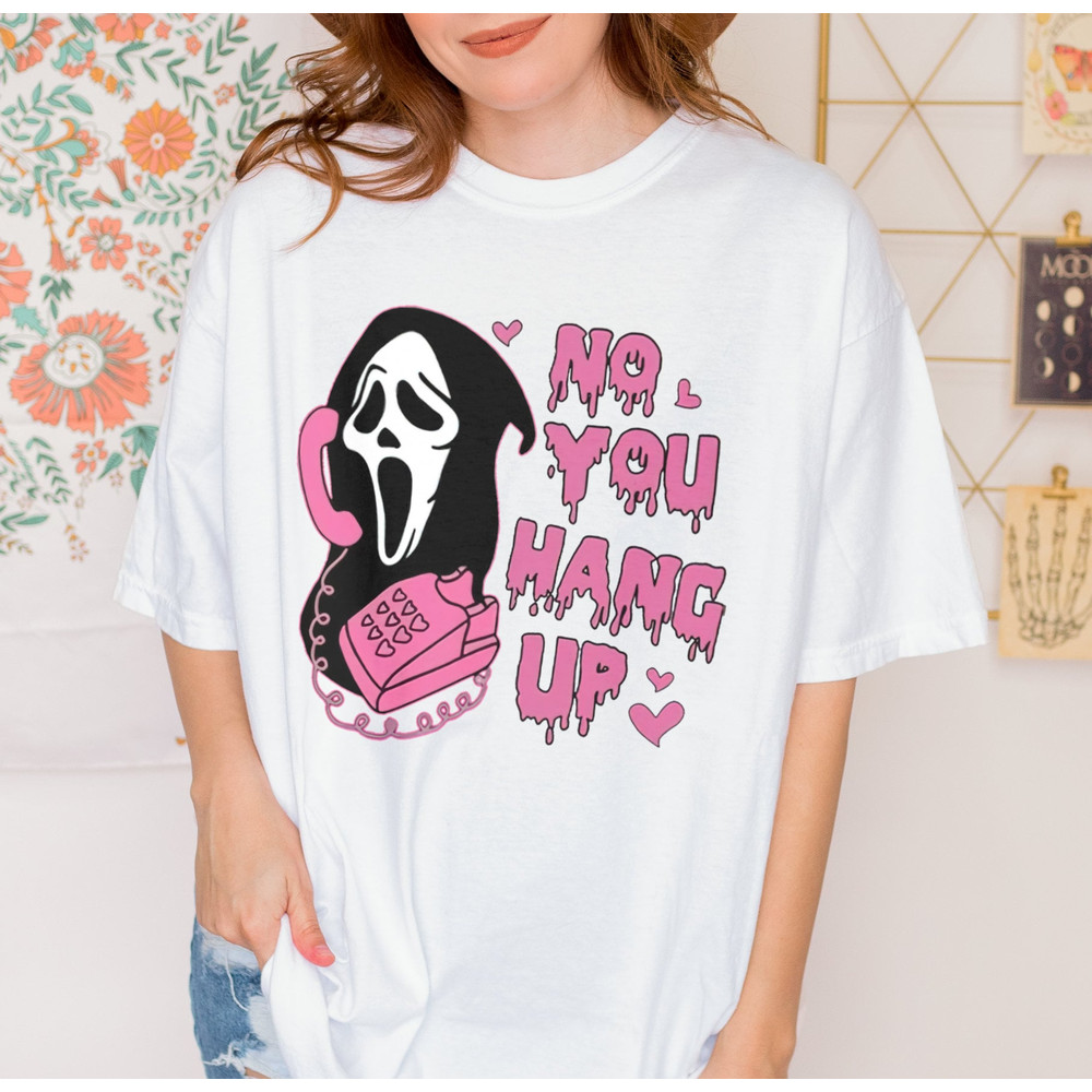 Comrfort Colors No You Hang Up Shirt,Ghostface Valentine Shirt,Halloween Shirt,Halloween Gift,Funny Halloween Tee,Funny Ghostface Sweatshirt - 5.jpg