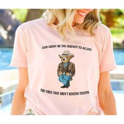 serenity bear shirt, god grant me the serenity rootin tootin, serenity shirt, serenity prayer shirt, prayer bear, sereni