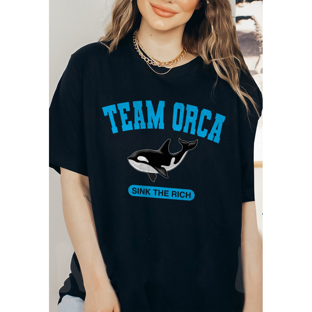 Team Orca Whale Shirt, Sink the Rich Shirt, Meme Funny Animal Revolution Yacht Boats Shirt, Gladys the Yacht-Sinking Orca, Boat Thrower Orca - 4.jpg
