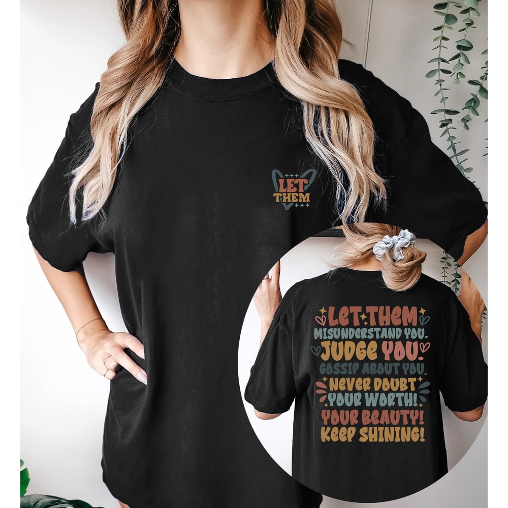 Let Them Tshirt, Keep Shining shirt, Let them misunderstand you tee, Judge you gossip about you tee, Gift for Her, Mental Health Matters Tee - 2.jpg