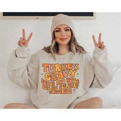 Turkey Gravy Sweatshirt, Thanksgiving Sweatshirt, Gobble Shirt, Fall Shirt, Thanksgiving Shirt, Turkey Shirt, Thanksgivi