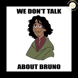 we don't talk about bruno svg, bruno svg, encanto svg