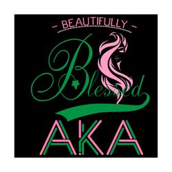 beutifully blessed aka svg, sorority svg alpha kappa alpha svg, aka girl gang svg, aka sorority svg, aka svg, aka sorori