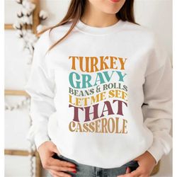 turkey, gravy, beans and rolls, let me see that casserole adult tee, funny holiday shirt, family thanksgiving shirt, tha