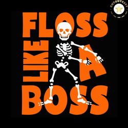 floss like a boss, halloween svg, happy halloween, halloween day, skeleton svg, skeleton shirts, skeleton gifts, skeleto