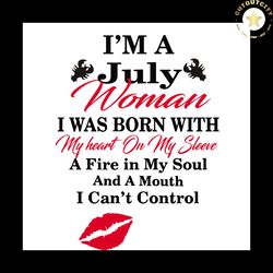 i'm a july woman, july svg, born in july, birthday svg, july birthday svg, gift for july, birthday gift svg, july svg, r