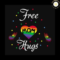 free mom hugs, lgbt svg, lgbt shirt, lgbt tshirt, free mom hugs shirt, lgbt pride shirt, shirt for lesbian gay bisexual