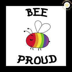 bee proud, lgbt svg, gay svg, lesbian svg, bee svg, lgbt flag svg, human lgbt flag, lgbt gift svg, lgbt pride, gay pride