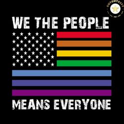 we the people means everyone, lgbt svg, gay svg, lesbian svg, rainbow lgbt flag, african flag, african flag svg, african