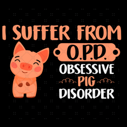 i suffer from opd obsessive pig disorder svg, tren