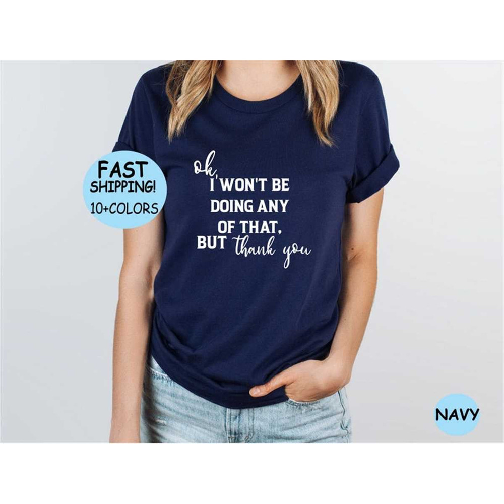 MR-87202315643-ok-i-wont-be-doing-any-of-that-but-thank-you-shirt-tv-image-1.jpg