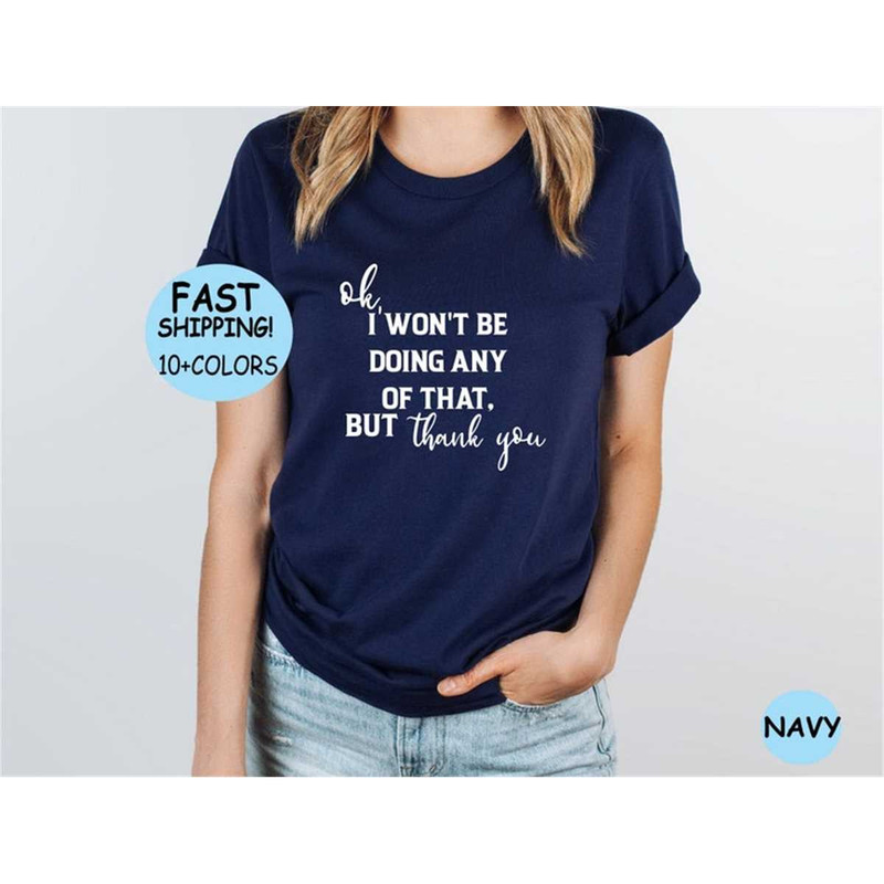 MR-87202315643-ok-i-wont-be-doing-any-of-that-but-thank-you-shirt-tv-image-1.jpg