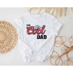the cool dad shirt, father's day shirt, dada shirt, dad shirt, daddy shirt, father's day, husband gift, father's day gif