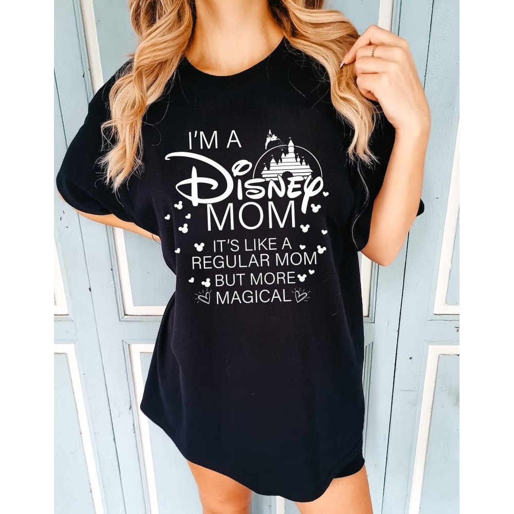 Disney I'm A Mom, It's Like A Regular Grandma But More Magical Shirt, Mothers Day Shirt, Disney Mom Shirt, Disney Family Shirt, Women Shirt - 6.jpg