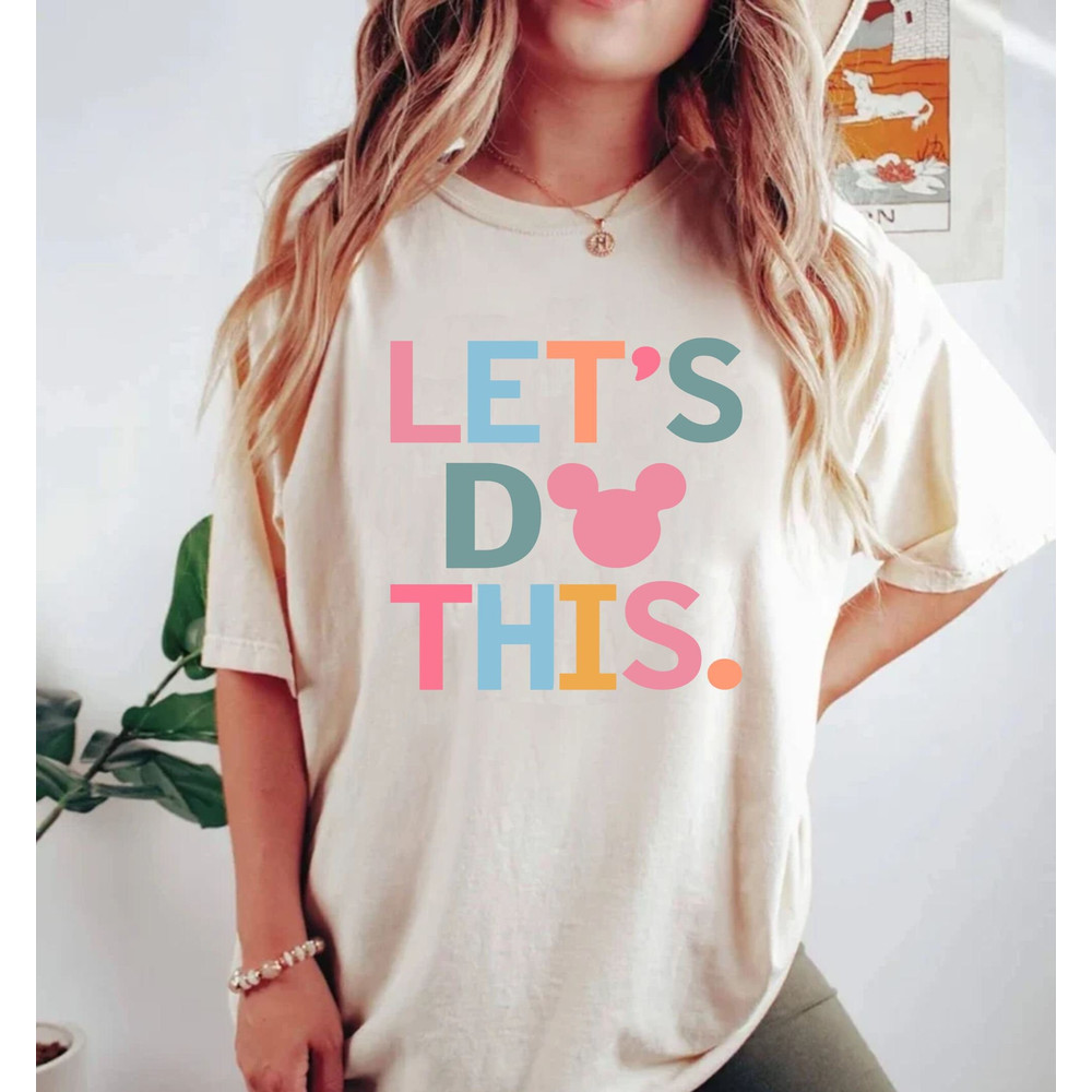 Disney Let's Do This Comfort ColorsĀ® Shirt, Disney Colorful Vacay Shirt, Disney Aesthetic Shirt, Disneyworld Shirt, Disney Family Shirt - 2.jpg