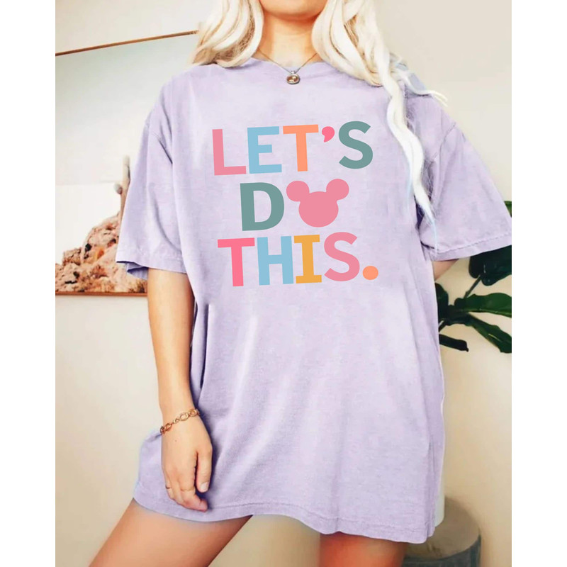 Disney Let's Do This Comfort ColorsĀ® Shirt, Disney Colorful Vacay Shirt, Disney Aesthetic Shirt, Disneyworld Shirt, Disney Family Shirt - 3.jpg