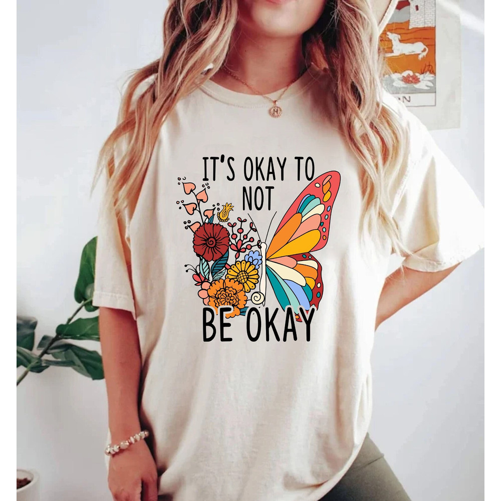 It's Okay To Not Be Okay Flower Butterfly Comfort Colors® Shirt, Mental Health Awareness Shirt, Vsco Shirt, Butterfly Awareness Shirt - 1.jpg