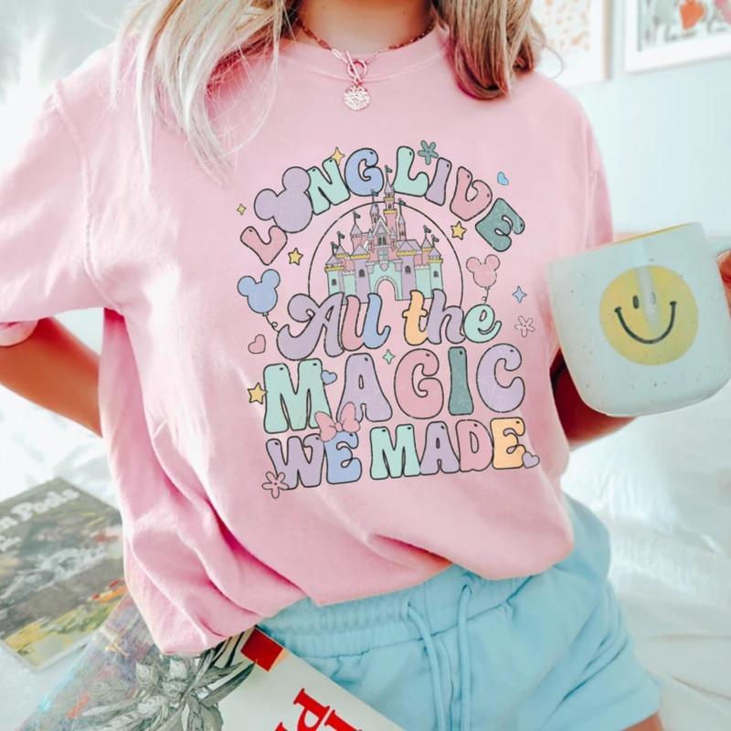 Long Live All The Magic We Made Comfort ColorsĀ® Shirt, Disney Castle Shirt, Disney Aesthetic Shirt, Disneyworld Shirt, Disney Family Shirt - 6.jpg