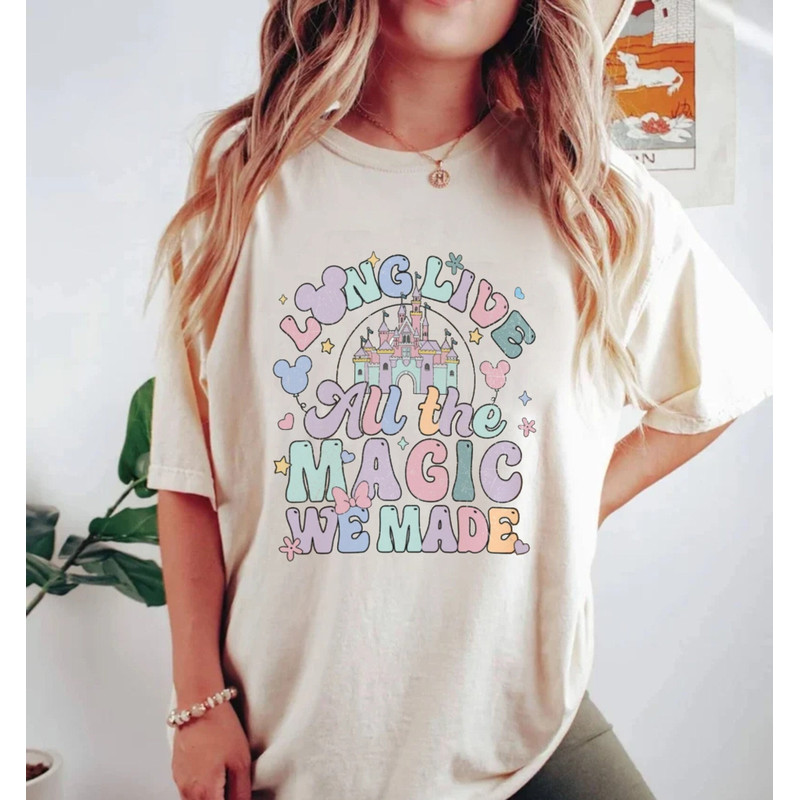 Long Live All The Magic We Made Comfort ColorsĀ® Shirt, Disney Castle Shirt, Disney Aesthetic Shirt, Disneyworld Shirt, Disney Family Shirt - 1.jpg