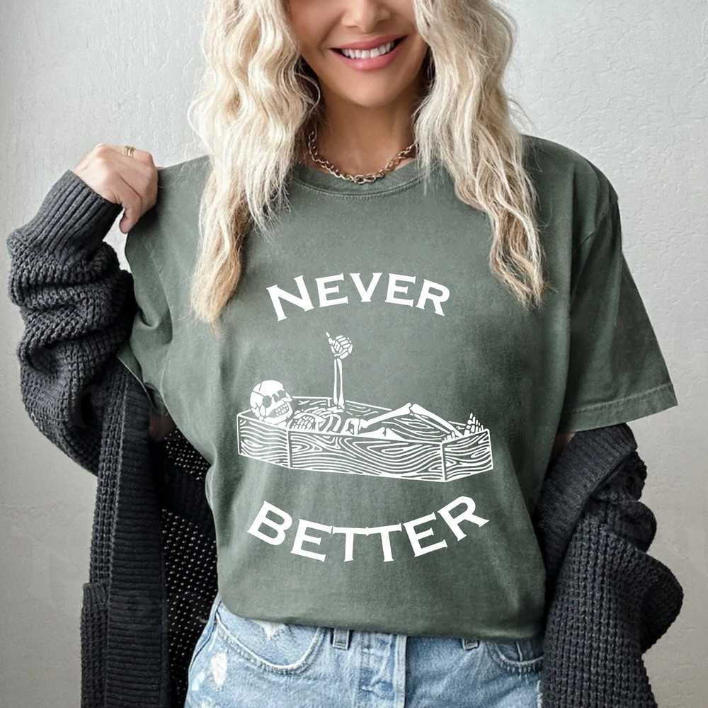Never Better Skeleton Comfort ColorsĀ® Shirt, Skeleton Spooky Season Shirt, Fine Skeleton Shirt, Funny Ghost Shirt, Halloween Party Shirt - 3.jpg