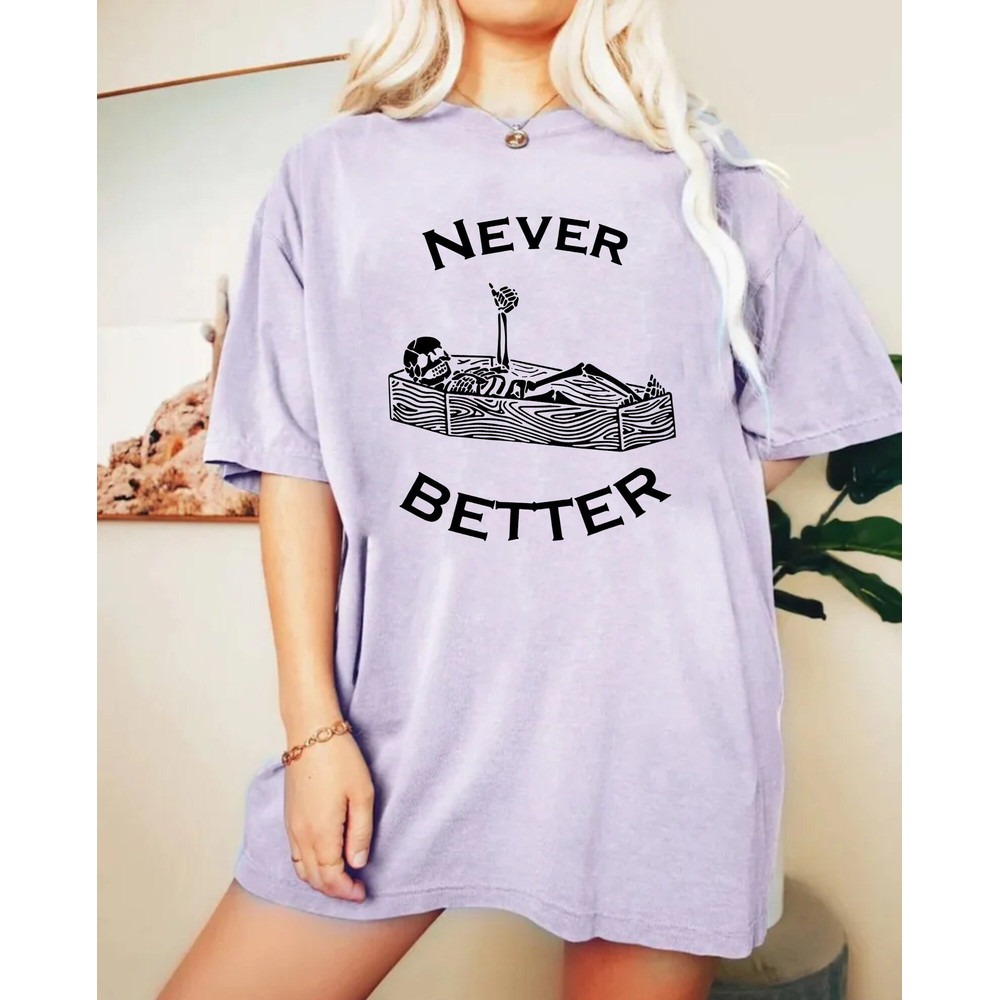 Never Better Skeleton Comfort ColorsĀ® Shirt, Skeleton Spooky Season Shirt, Fine Skeleton Shirt, Funny Ghost Shirt, Halloween Party Shirt - 4.jpg