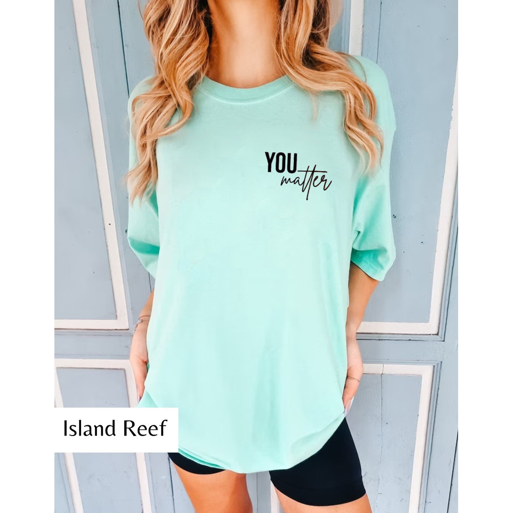 You Matter Shirt, To The Person Behind Me Shirt, Spread Positive Vibes Everywhere You Go, Dear Person Behind Me, Empower Women Shirt - 4.jpg