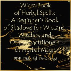 Wicca Book of Herbal Spells: A Book of Shadows for Wiccans, Witches, and Other Practitioners of Herbal Magic