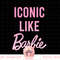 Barbie - Iconic Like Barbie png, sublimation copy.jpg