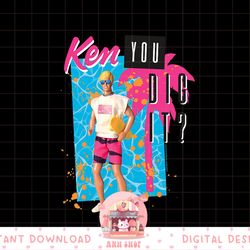barbie - ken you dig it png, sublimation copy