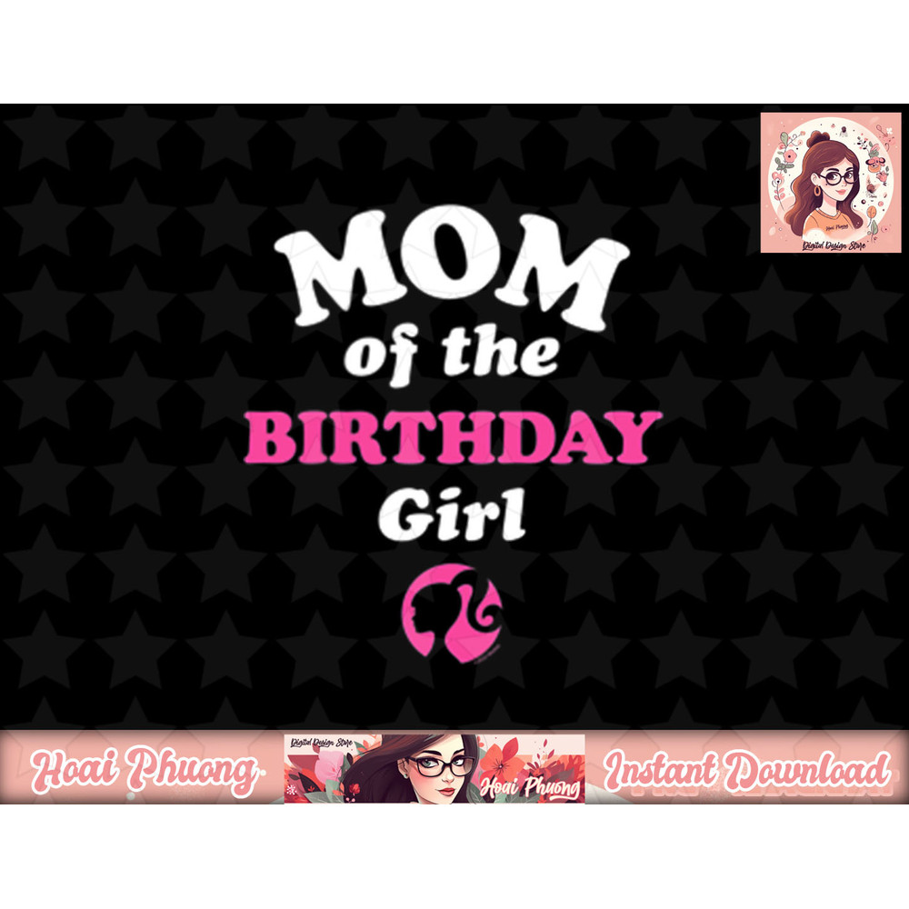 Barbie - Mom Of The Birthday Girl png, sublimation copy.jpg