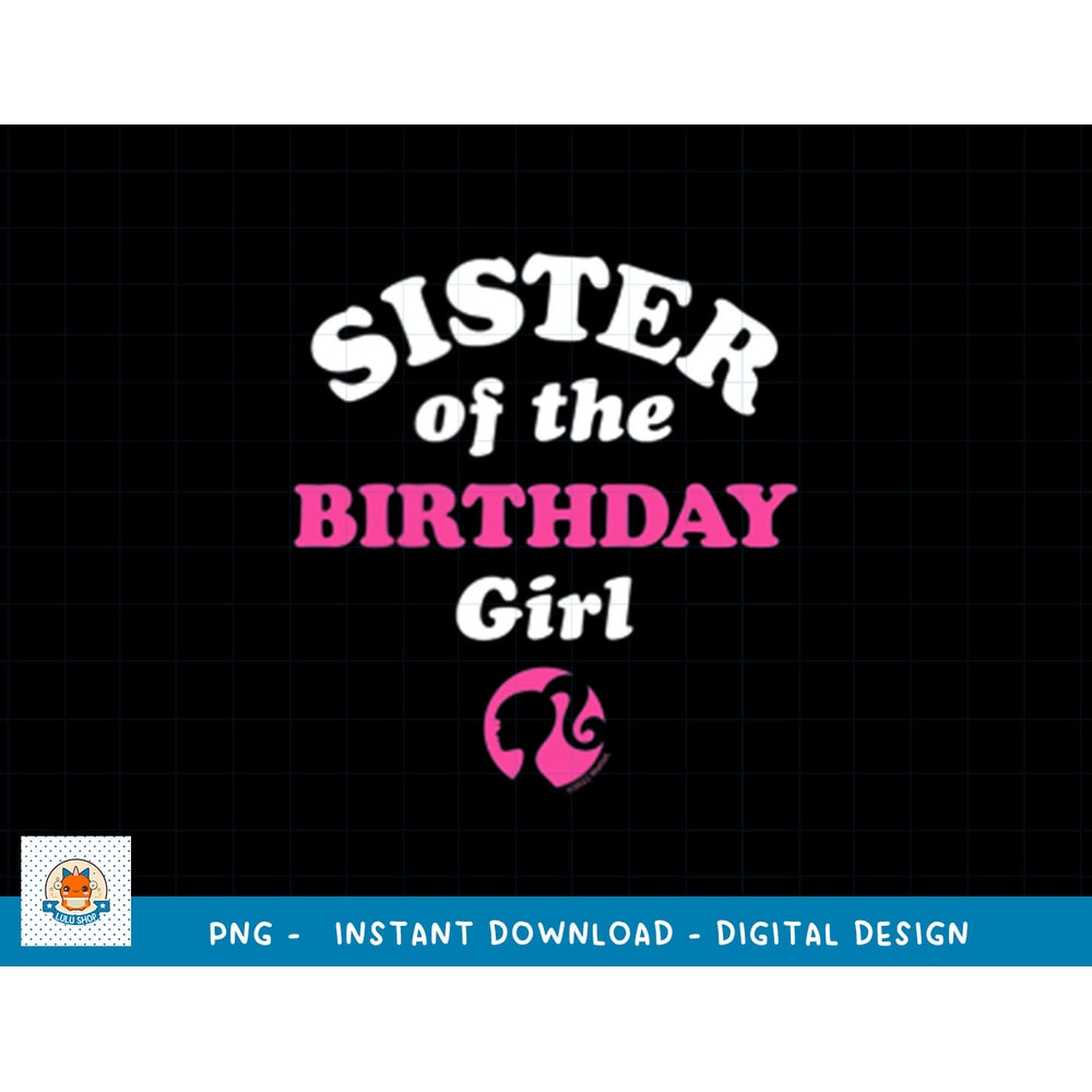 Barbie - Sister Of The Birthday Girl png, sublimation copy.jpg