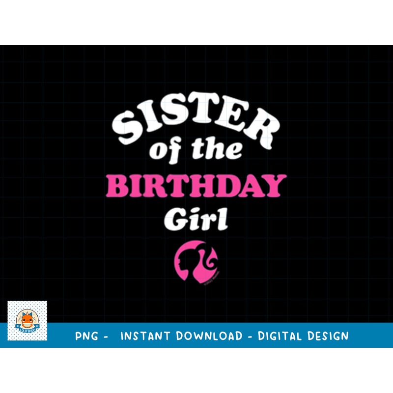 Barbie - Sister Of The Birthday Girl png, sublimation copy.jpg