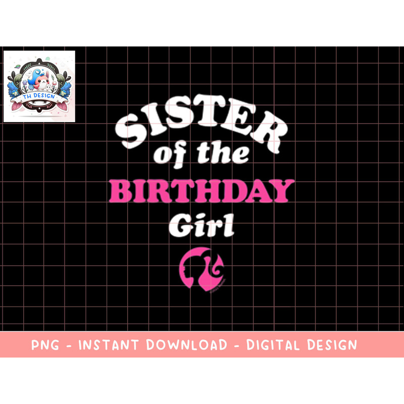 Barbie - Sister Of The Birthday Girl png, sublimation copy.jpg