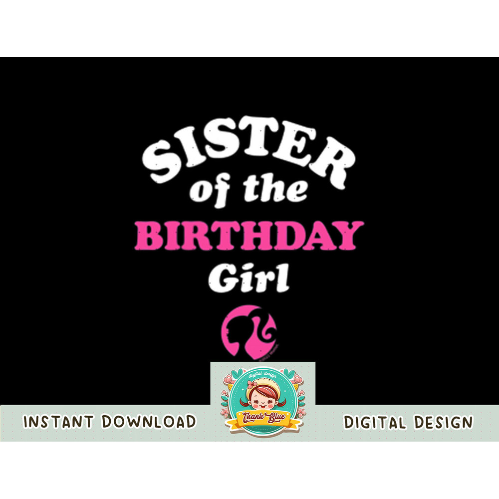 Barbie - Sister Of The Birthday Girl png, sublimation copy.jpg