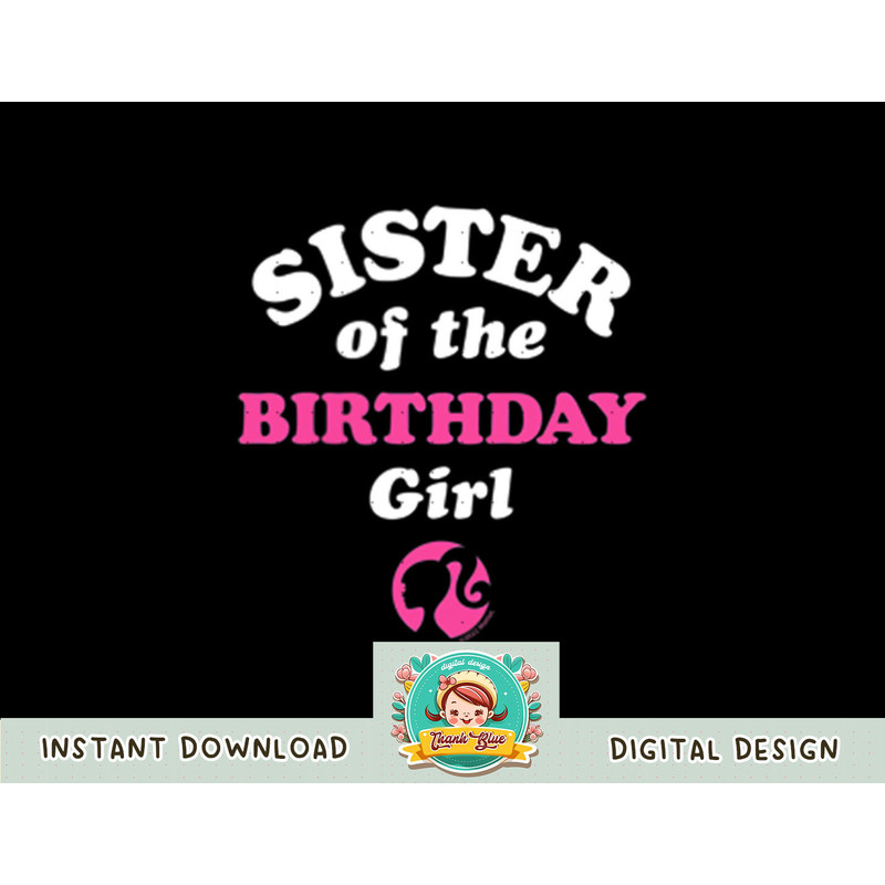 Barbie - Sister Of The Birthday Girl png, sublimation copy.jpg