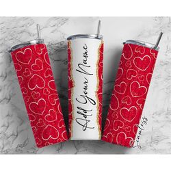 Red Hearts Valentine's Day Add Your Own Name, 20oz Sublimation Tumbler Designs, Skinny Tumbler Wraps Template - 1727