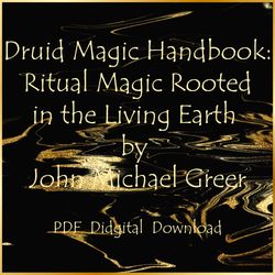 Druid Magic Handbook Ritual Magic Rooted in the Living Earth by John Michael Greer